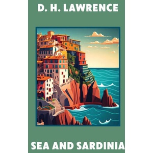 Sea and Sardinia (Warbler Classics Annotated Edition) | D. H. Lawrence (ISBN: 9781959891932)