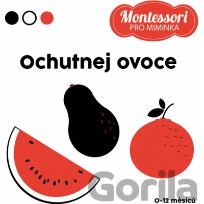 Montessori pro miminka: Ochutnej ovoce - Adéla Korbelářová