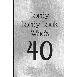 Lordy Lordy Look Who's 40: A Beautiful 40th Birthday Gift and Keepsake to Write Down Special Moments | Jam Tree (ISBN: 9781791722937)
