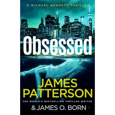 Obsessed - Another young woman found dead. A violent killer on the loose. Michael Bennett 15 Patterson James