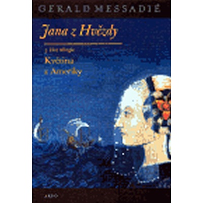 Jana z Hvězdy III. - Květina z Ameriky - Messadié Gerald