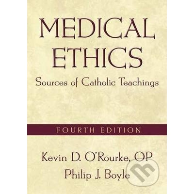 Medical Ethics - Kevin D. ORourke, Philip J. Boyle