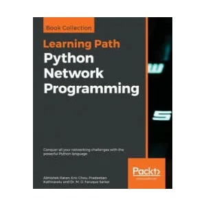 Python Network Programming | Abhishek Ratan, Eric Chou, Pradeeban Kathiravelu, Dr. M. O. Faruque Sarker (ISBN: 9781788835466)