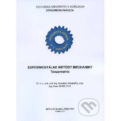 Experimentálne metódy mechaniky František Trebuňa Peter Sivák