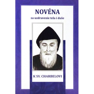 Novéna za uzdravenie tela i duše k sv. Charbelovi - Soňa Vancáková