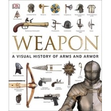 Weapon: A Visual History of Arms and Armor Ford Roger