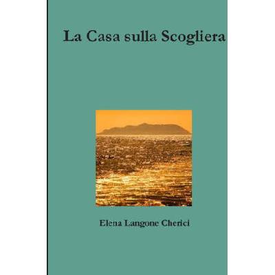 La Casa sulla Scogliera | Elena Langone Cherici