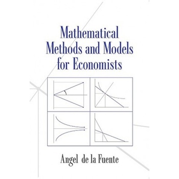 Mathematical Methods and Models for Economists | Angel De La Fuente