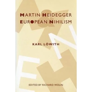 Martin Heidegger and European Nihilism | Karl Lowith (ISBN: 9780231084079)