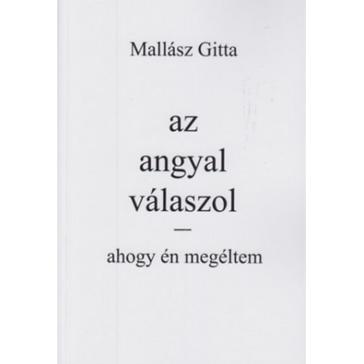 Az angyal válaszol - Ahogy én megéltem