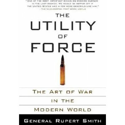 The Utility of Force | Rupert Smith