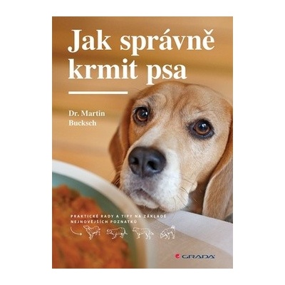 Jak správně krmit psa - Praktické rady a tipy na základě nejnovějších poznatků - Bucksch Martin