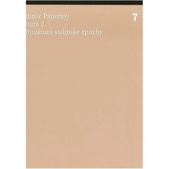 Kultura 2 / Architektura stalinské epochy - Vladimir Papernyj