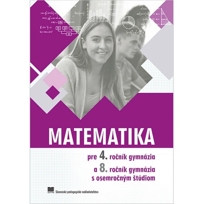 Matematika pre 4. ročník gymnázia a 8. ročník gymnázia s osemročným štúdiom