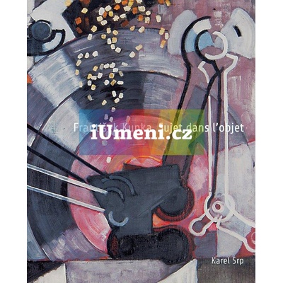 František Kupka. Sujet dans l’objet