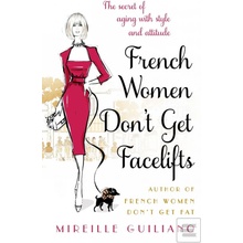 French Women Don't Get Facelifts: Ageing with... - Mireille Guiliano