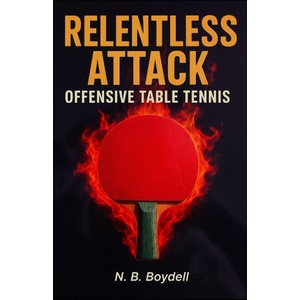 OFFENSIVE TABLE TENNIS | Nigel B Boydell (2025)
