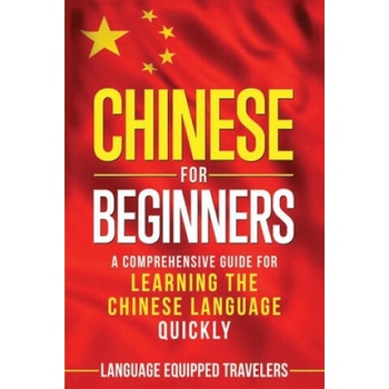 Image 1 of Chinese for Beginners: A Comprehensive Guide for Learning the Chinese Language Quickly | Language Equipped Travelers