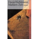 Mahlers Zeit - Kehlmann, Daniel