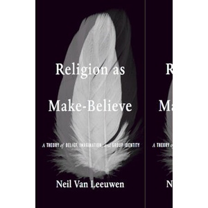 Religion as Make-Believe - A Theory of Belief, Imagination, and Group Identity | Neil Van Leeuwen (ISBN: 9780674290334)