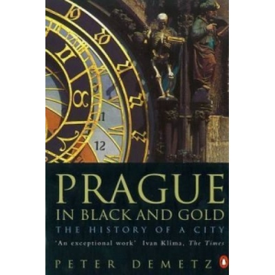 Prague In Black And Gold: The History Of A City Peter Demetz