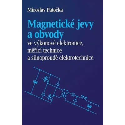 Vysoké učení technické v Brně Magnetické jevy a obvody ve výkonové elektronice, měřicí technice a silnoproudé elektrotechnice