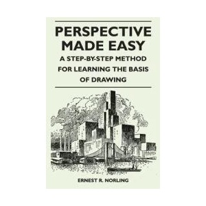 Perspective Made Easy - A Step-By-Step Method for Learning the Basis of Drawing | Ernest R. Norling (ISBN: 9781528770811)