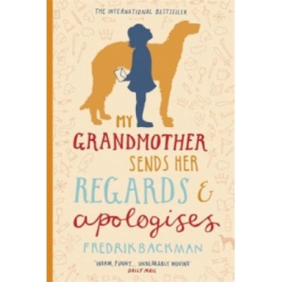 My Grandmother Sends Her Regards and Apologis- Fredrik Backman