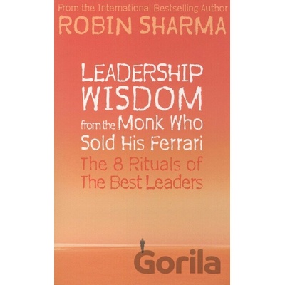 Leadership Wisdom from the Monk Who Sold His- Robin Sharma