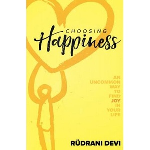 Choosing Happiness | Rudrani Devi (ISBN: 9781634932769)