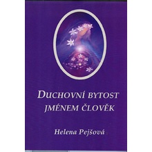 Duchovní bytost jménem člověk - Helena Pejšová