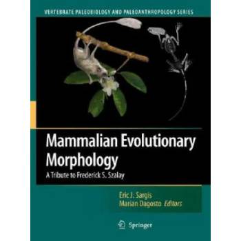 Image 1 of Mammalian Evolutionary Morphology | Marian Dagosto, Eric J. Sargis