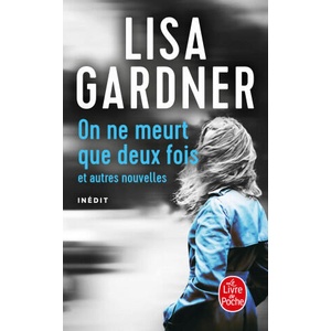On ne meurt que deux fois | Lisa Gardner (2024)