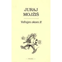 Voľným okom II - Juraj Mojžiš