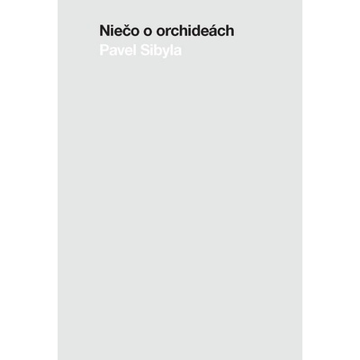 Niečo o orchideách - Pavel Sibyla