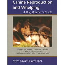 Canine Reproduction and Whelping: A Dog Breeder's Guide Savant-Harris MyraPaperback