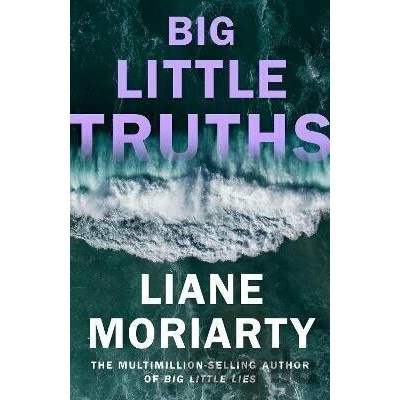 Big Little Truths - Liane Moriarty