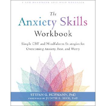 Anxiety Skills Workbook | Stefan G. Hofmann, Judith S. Beck