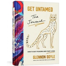 Get Untamed: The Journal How to Quit Pleasing and Start Living Doyle Glennon