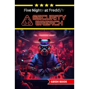 Five Nights at Freddy's Security Breach Complete Guide and Walkthrough (2023)