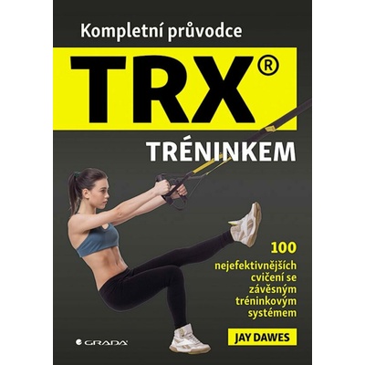 Kompletní průvodce TRX® tréninkem Jay Dawes 2025