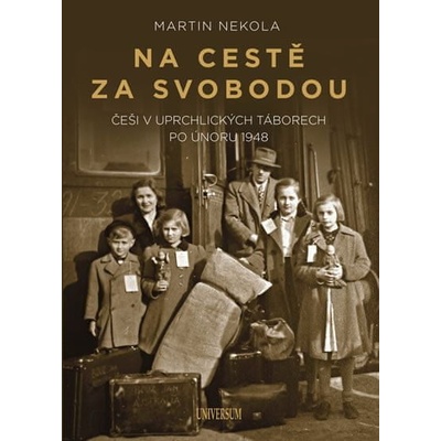 Na cestě za svobodou: Češi v uprchlickýc