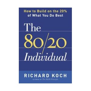 The 80/20 Individual: How to Build on the 20% of What You Do Best | Richard Koch (ISBN: 9780385509756)