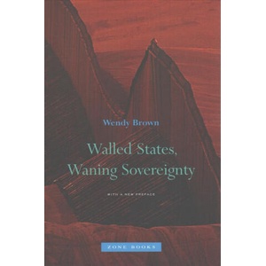 Walled States, Waning Sovereignty | Wendy Brown (ISBN: 9781935408031)