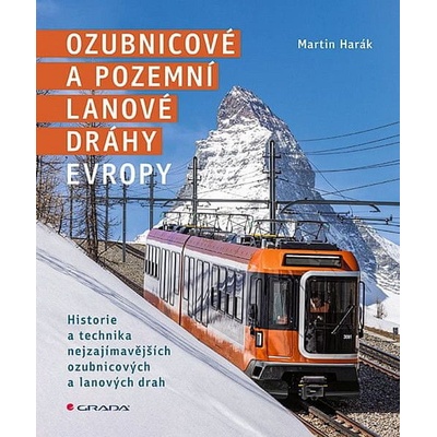 Ozubnicové a pozemní lanové dráhy Evropy - Martin Harák