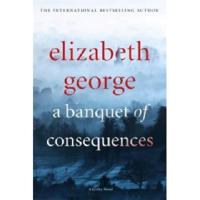 Banquet of Consequences | Elizabeth George