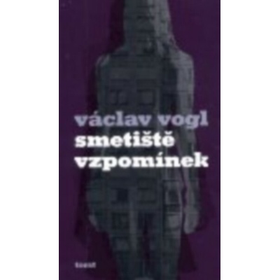 Smetiště vzpomínek - Vogl Václav