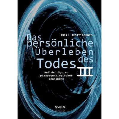 persoenliche UEberleben des Todes, Bd. 3 | Emil Mattiesen