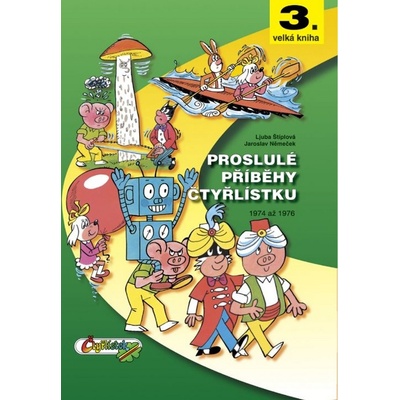 Proslulé příběhy čtyřlístku 1974-1976 - 3. velká kniha - Štíplová Ljuba, Němeček Jaroslav
