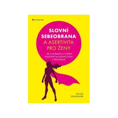 Grada Slovní sebeobrana a asertivita pro ženy - Jak s noblesou a vtipem reagovat na slovní útoky a provokace